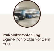 Parkplatzempfehlung: Eigene Parkpltze vor dem Haus